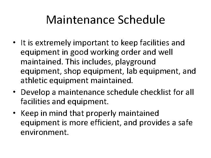 Maintenance Schedule • It is extremely important to keep facilities and equipment in good Maintenance Schedule • It is extremely important to keep facilities and equipment in good