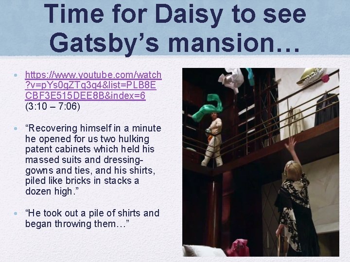 Time for Daisy to see Gatsby’s mansion… • https: //www. youtube. com/watch ? v=p.