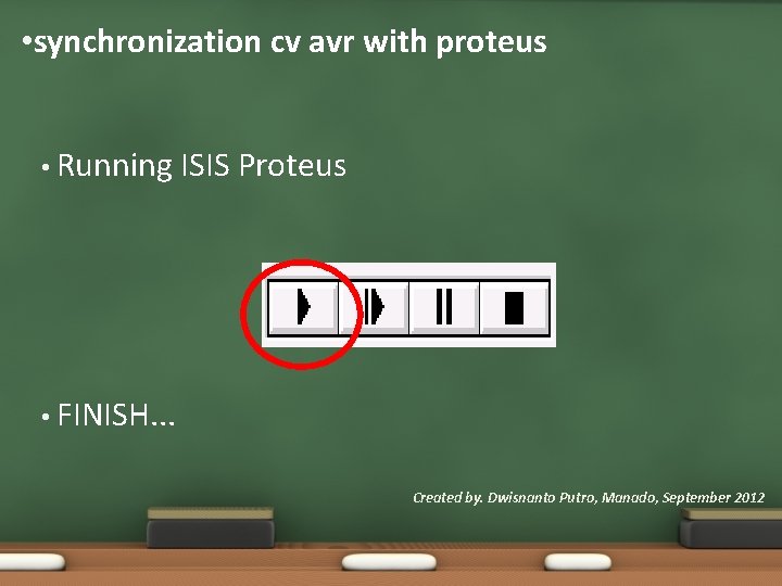  • synchronization cv avr with proteus • Running ISIS Proteus • FINISH. .