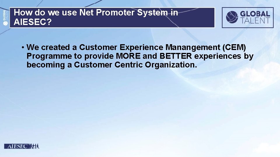 How do we use Net Promoter System in AIESEC? • We created a Customer