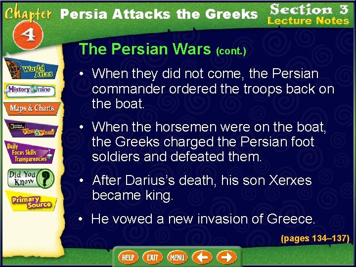 Persia Attacks the Greeks The Persian Wars (cont. ) • When they did not