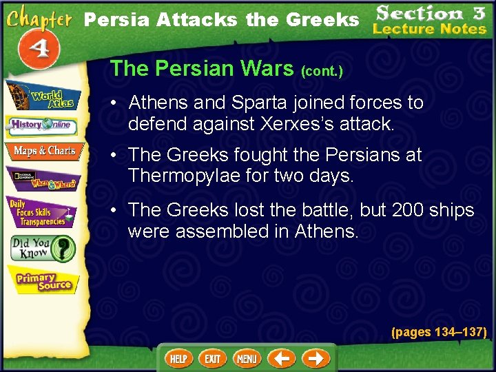 Persia Attacks the Greeks The Persian Wars (cont. ) • Athens and Sparta joined