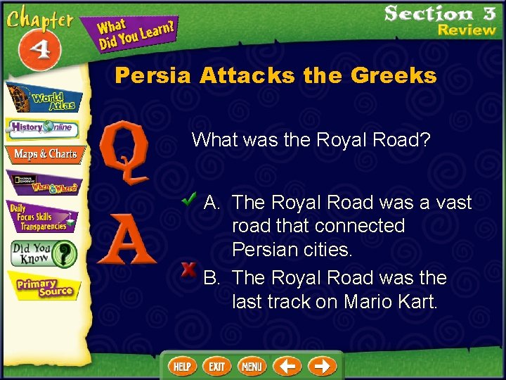 Persia Attacks the Greeks What was the Royal Road? A. The Royal Road was