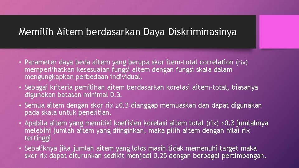 Memilih Aitem berdasarkan Daya Diskriminasinya • Parameter daya beda aitem yang berupa skor item-total