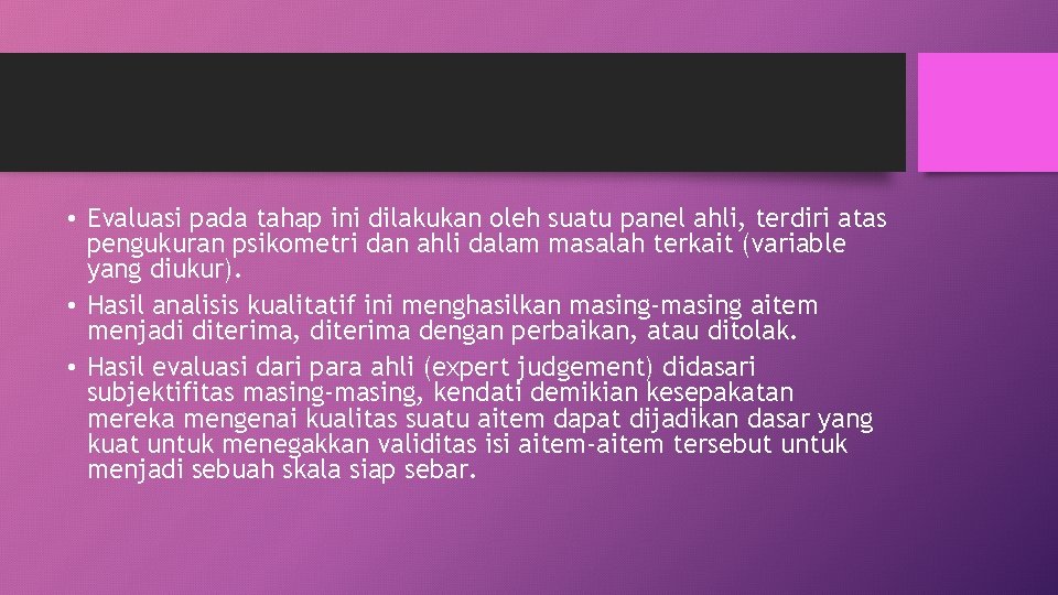  • Evaluasi pada tahap ini dilakukan oleh suatu panel ahli, terdiri atas pengukuran