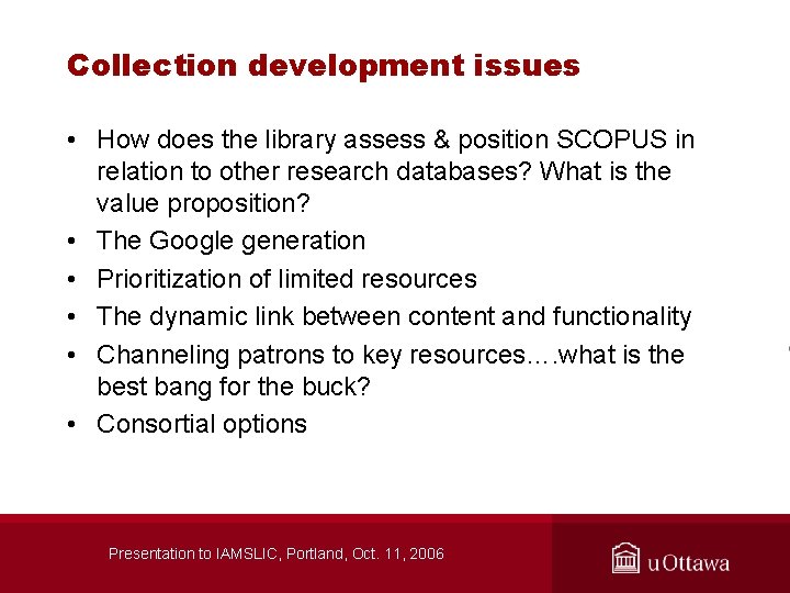 Collection development issues • How does the library assess & position SCOPUS in relation