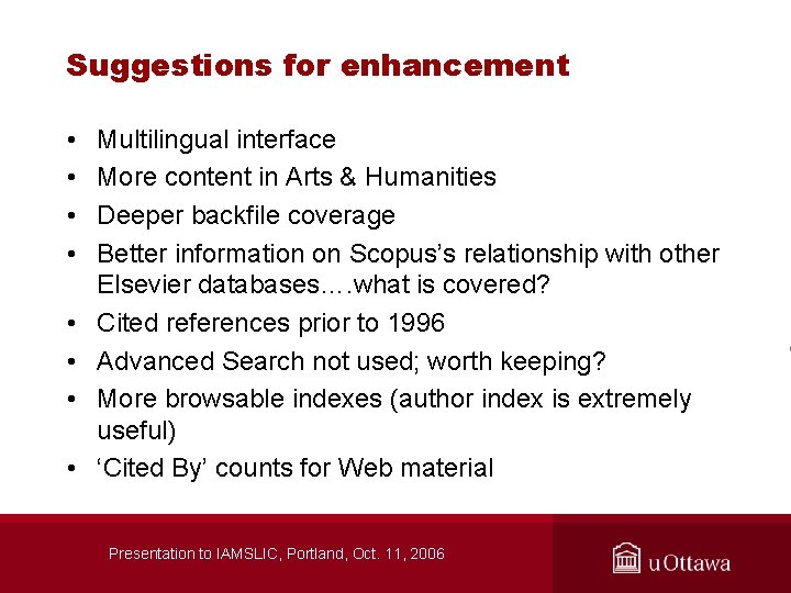 Suggestions for enhancement • • Multilingual interface More content in Arts & Humanities Deeper