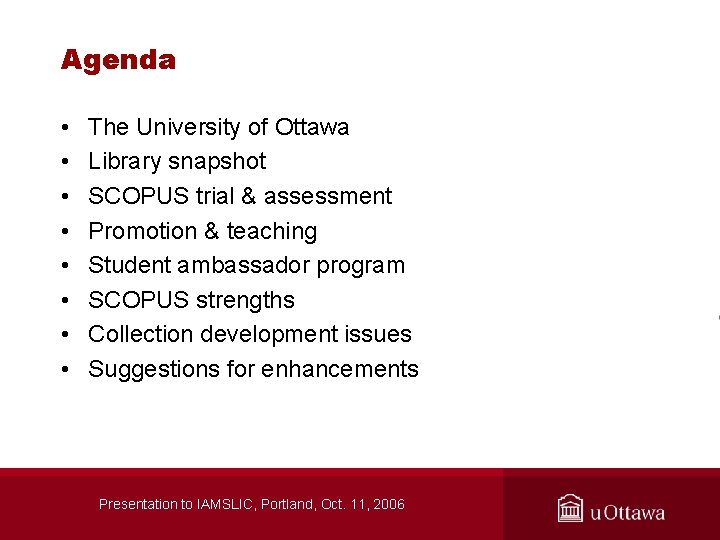 Agenda • • The University of Ottawa Library snapshot SCOPUS trial & assessment Promotion