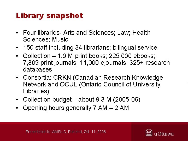 Library snapshot • Four libraries- Arts and Sciences; Law; Health Sciences; Music • 150