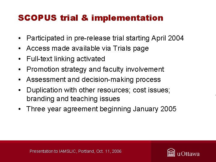 SCOPUS trial & implementation • • • Participated in pre-release trial starting April 2004