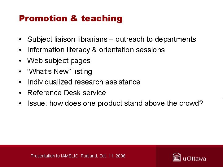 Promotion & teaching • • Subject liaison librarians – outreach to departments Information literacy