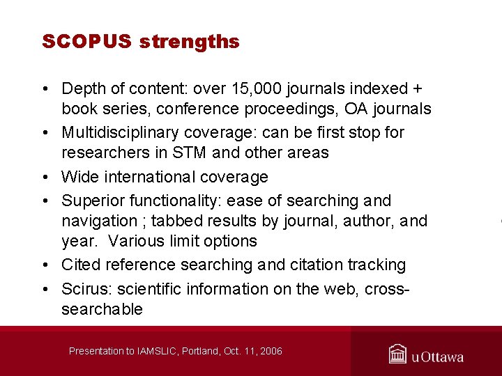 SCOPUS strengths • Depth of content: over 15, 000 journals indexed + book series,