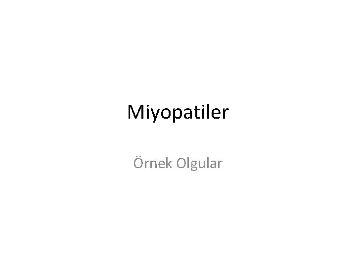 Miyopatiler Örnek Olgular 