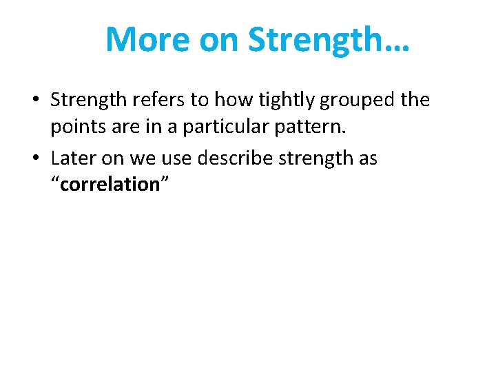 More on Strength… • Strength refers to how tightly grouped the points are in