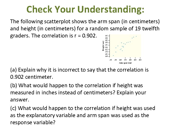 Check Your Understanding: The following scatterplot shows the arm span (in centimeters) and height