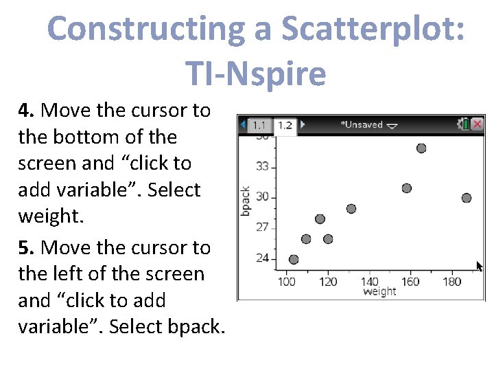 Constructing a Scatterplot: TI-Nspire 4. Move the cursor to the bottom of the screen
