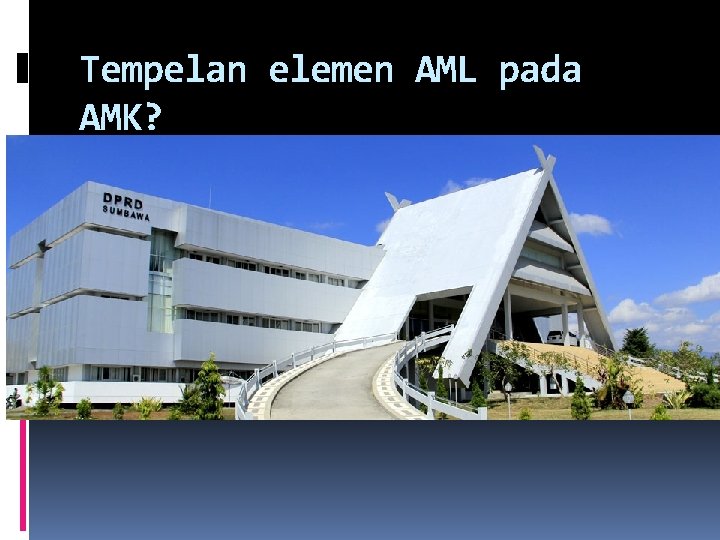 Tempelan elemen AML pada AMK? 