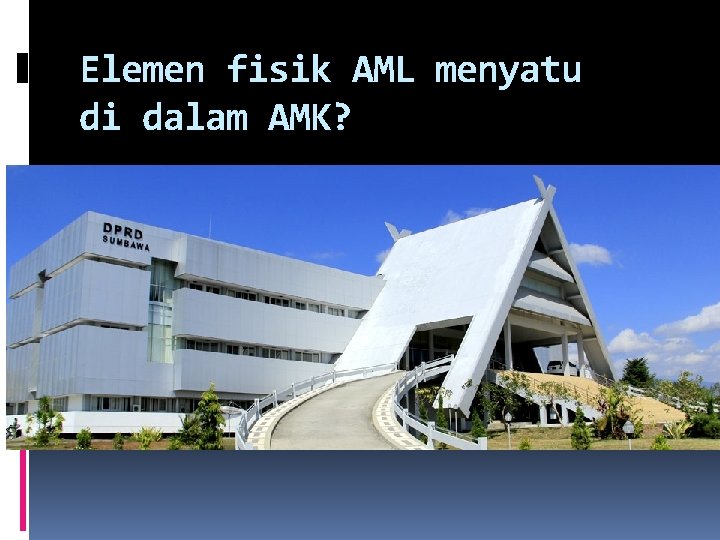 Elemen fisik AML menyatu di dalam AMK? 