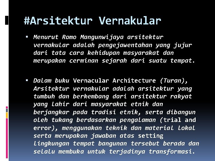 #Arsitektur Vernakular Menurut Romo Mangunwijaya arsitektur vernakular adalah pengejawentahan yang jujur dari tata cara