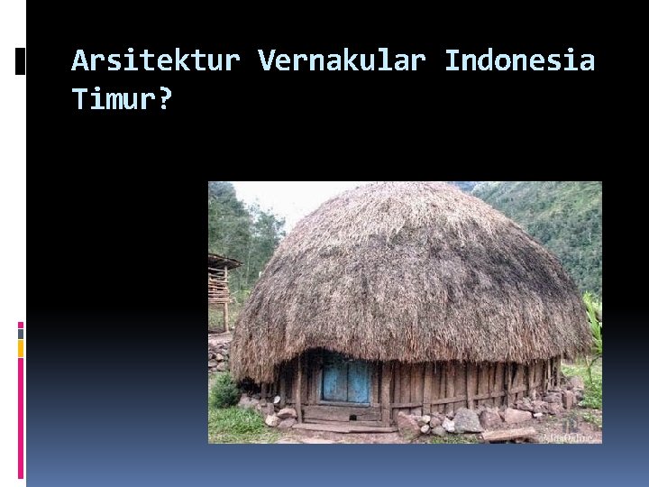 Arsitektur Vernakular Indonesia Timur? 