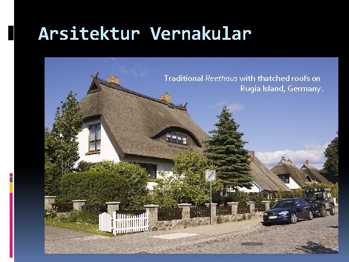 Arsitektur Vernakular Traditional Reethaus with thatched roofs on Rugia Island, Germany. 