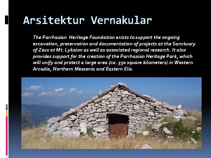Arsitektur Vernakular The Parrhasian Heritage Foundation exists to support the ongoing excavation, preservation and