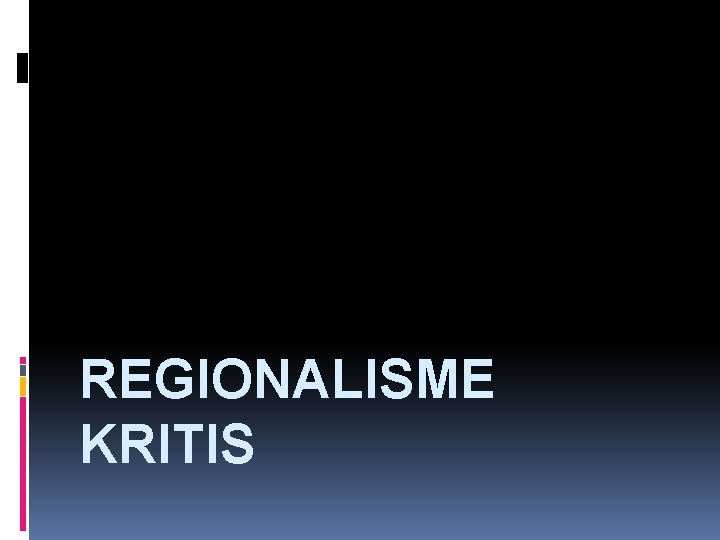 REGIONALISME KRITIS 