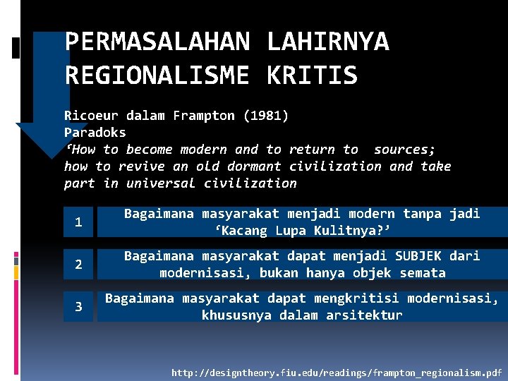PERMASALAHAN LAHIRNYA REGIONALISME KRITIS Ricoeur dalam Frampton (1981) Paradoks ‘How to become modern and