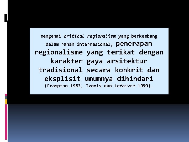 mengenai critical regionalism yang berkembang penerapan regionalisme yang terikat dengan karakter gaya arsitektur tradisional