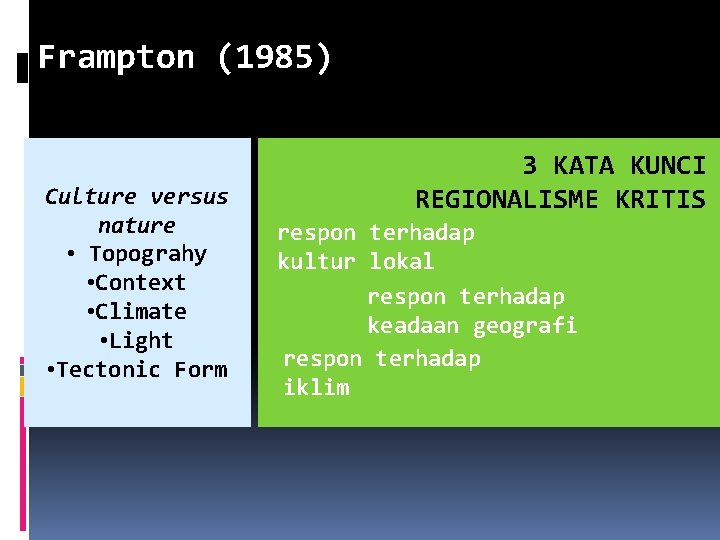 Frampton (1985) Culture versus nature • Topograhy • Context • Climate • Light •