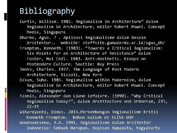 Bibliography Curtis, William. 1985. Regionalism in Architecture” dalam Regionalism in Architecture, editor Robert Powel.