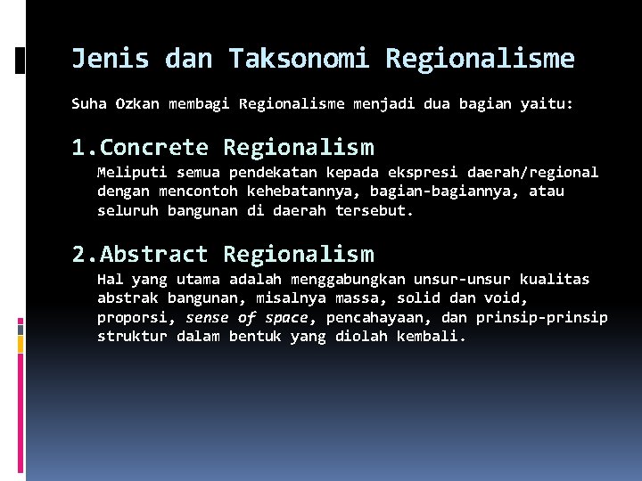 Jenis dan Taksonomi Regionalisme Suha Ozkan membagi Regionalisme menjadi dua bagian yaitu: 1. Concrete
