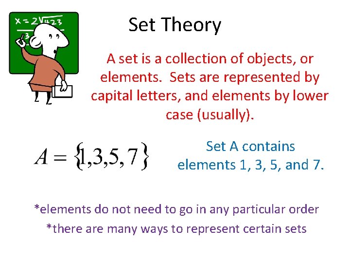 Set Theory A set is a collection of objects, or elements. Sets are represented