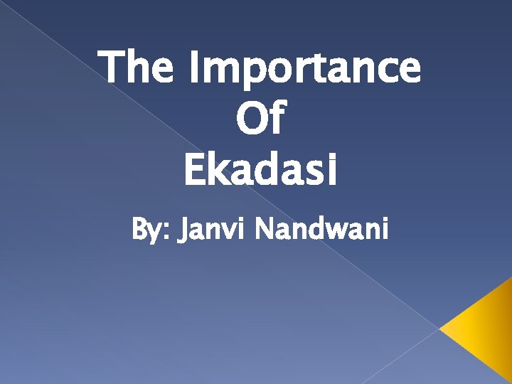 The Importance Of Ekadasi By: Janvi Nandwani 