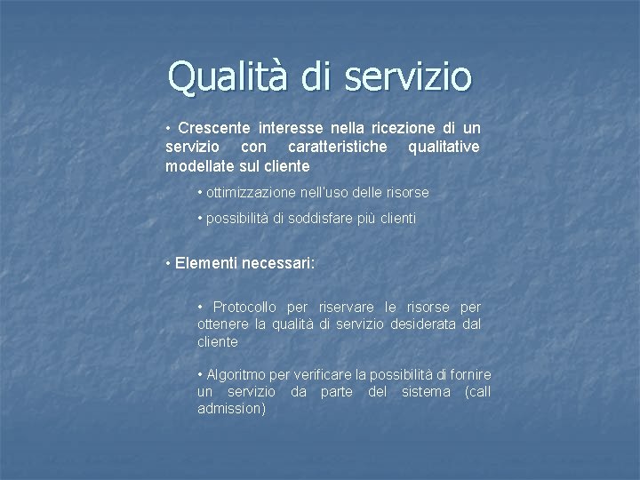Qualità di servizio • Crescente interesse nella ricezione di un servizio con caratteristiche qualitative