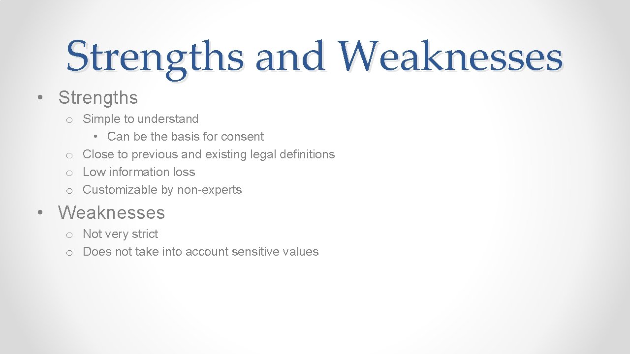 Strengths and Weaknesses • Strengths o Simple to understand • Can be the basis