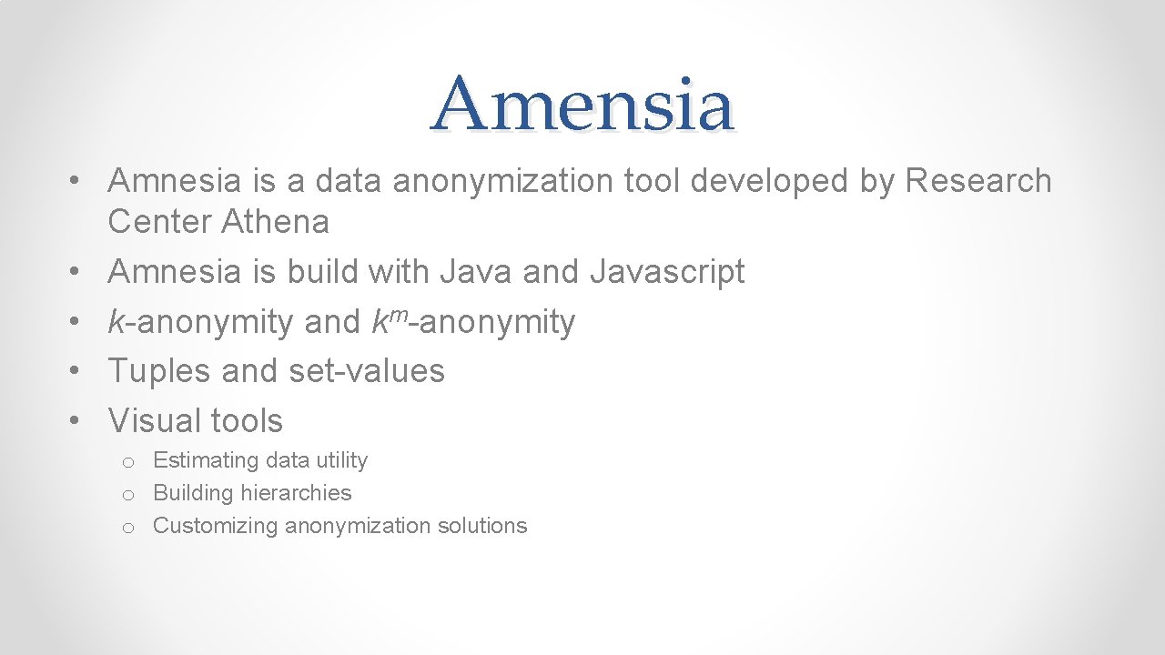 Amensia • Amnesia is a data anonymization tool developed by Research Center Athena •