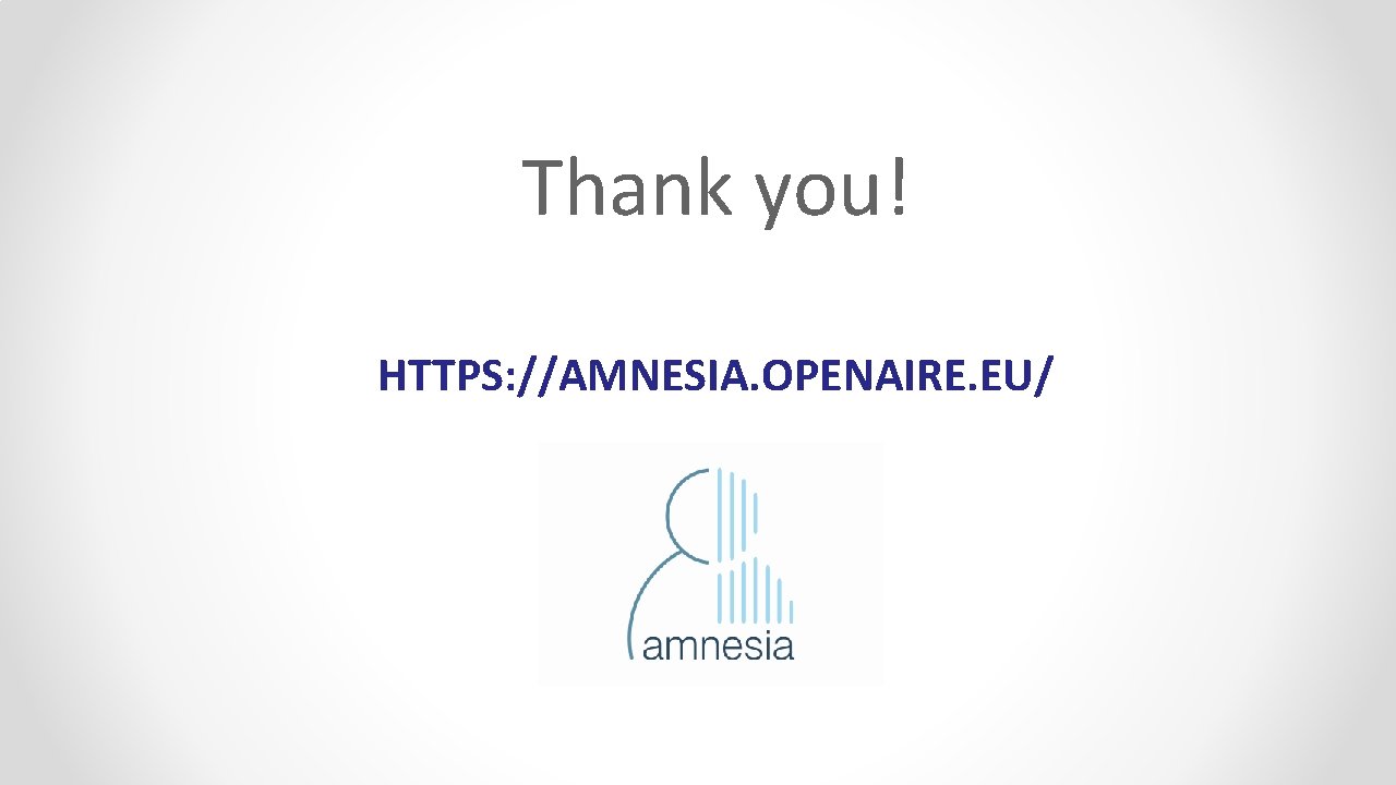 Thank you! HTTPS: //AMNESIA. OPENAIRE. EU/ 