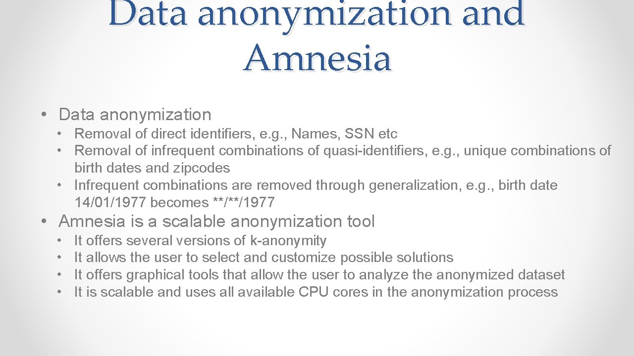 Data anonymization and Amnesia • Data anonymization • Removal of direct identifiers, e. g.