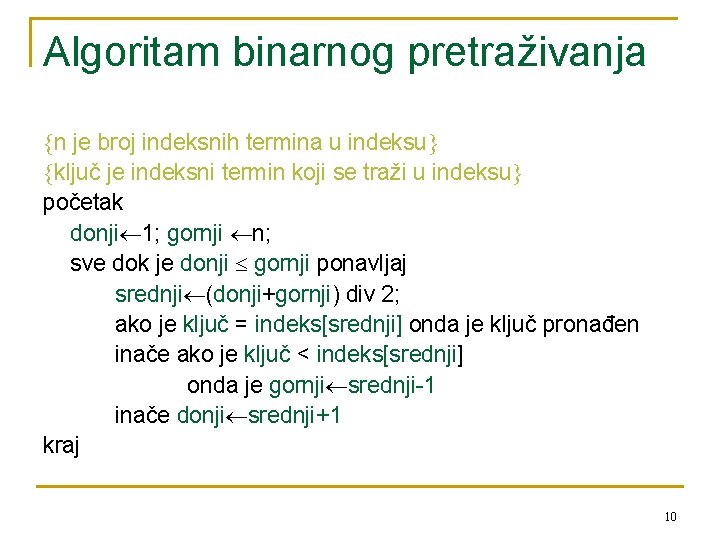 Algoritam binarnog pretraživanja n je broj indeksnih termina u indeksu ključ je indeksni termin