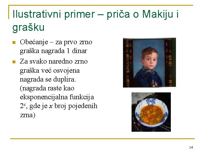 Ilustrativni primer – priča o Makiju i grašku n n Obećanje – za prvo