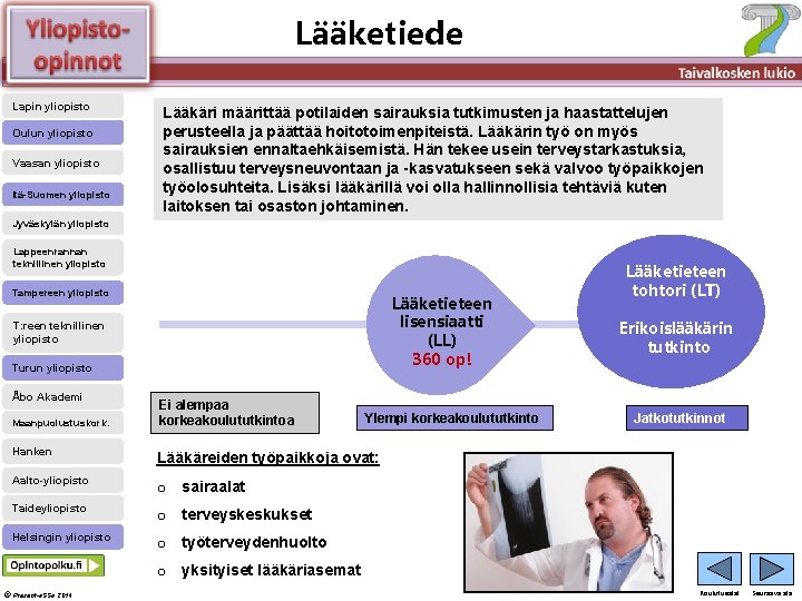 Lääketiede Älä muuta perustyylidiaa Lapin yliopisto Oulun yliopisto Vaasan yliopisto Itä-Suomen yliopisto Lääkäri määrittää