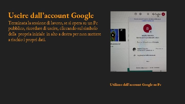 Uscire dall’account Google Terminata la sessione di lavoro, se si opera su un Pc