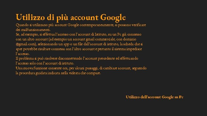 Utilizzo di più account Google Quando si utilizzano più account Google contemporaneamente, si possono