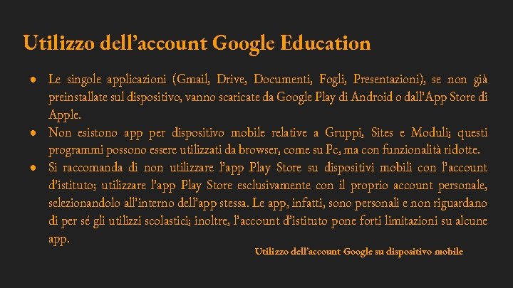 Utilizzo dell’account Google Education ● Le singole applicazioni (Gmail, Drive, Documenti, Fogli, Presentazioni), se