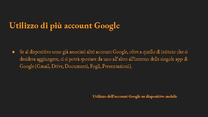 Utilizzo di più account Google ● Se al dispositivo sono già associati altri account