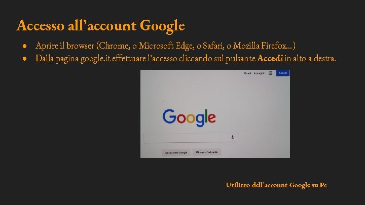 Accesso all’account Google ● Aprire il browser (Chrome, o Microsoft Edge, o Safari, o