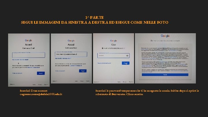 1^ PARTE SEGUI LE IMMAGINI DA SINISTRA A DESTRA ED ESEGUI COME NELLE FOTO