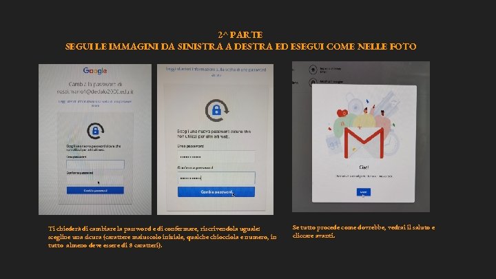 2^ PARTE SEGUI LE IMMAGINI DA SINISTRA A DESTRA ED ESEGUI COME NELLE FOTO