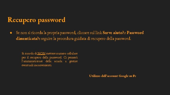 Recupero password ● Se non si ricorda la propria password, cliccare sul link Serve